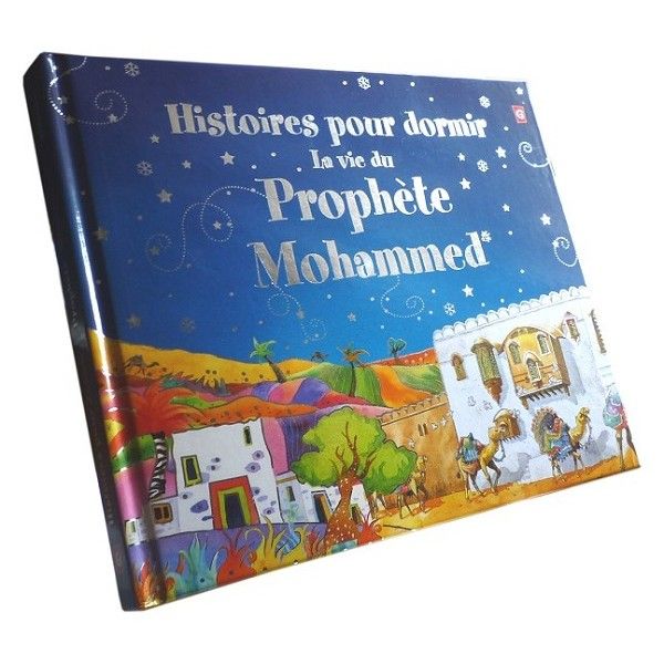 Histoires pour dormir La vie du Prophète Mohammed - Saniyasnain Khan - Oriental Flowers
